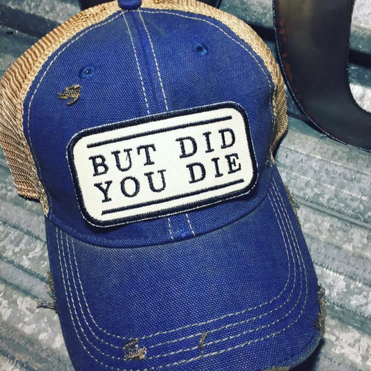 But Did You Die cap