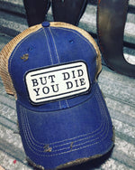 Load image into Gallery viewer, But Did You Die cap
