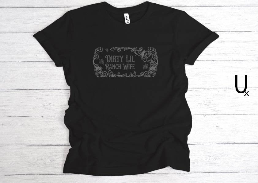 Dirty Lil Ranch Wife tee